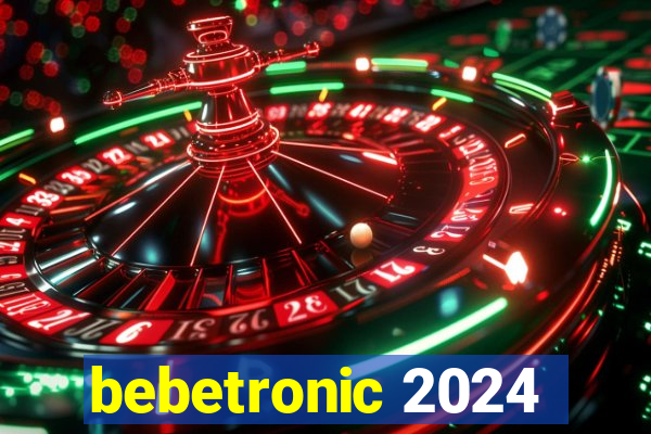 bebetronic 2024